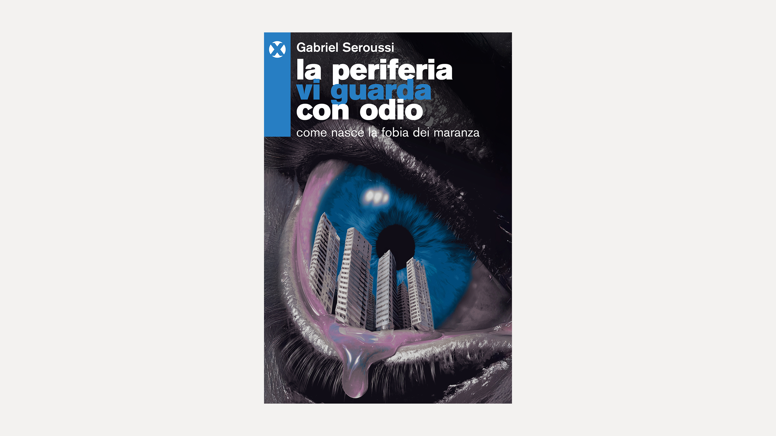 La periferia vi guarda con odio. Come nasce la fobia dei maranza (Agenzia X, 2025) di Gabriel Seroussi
