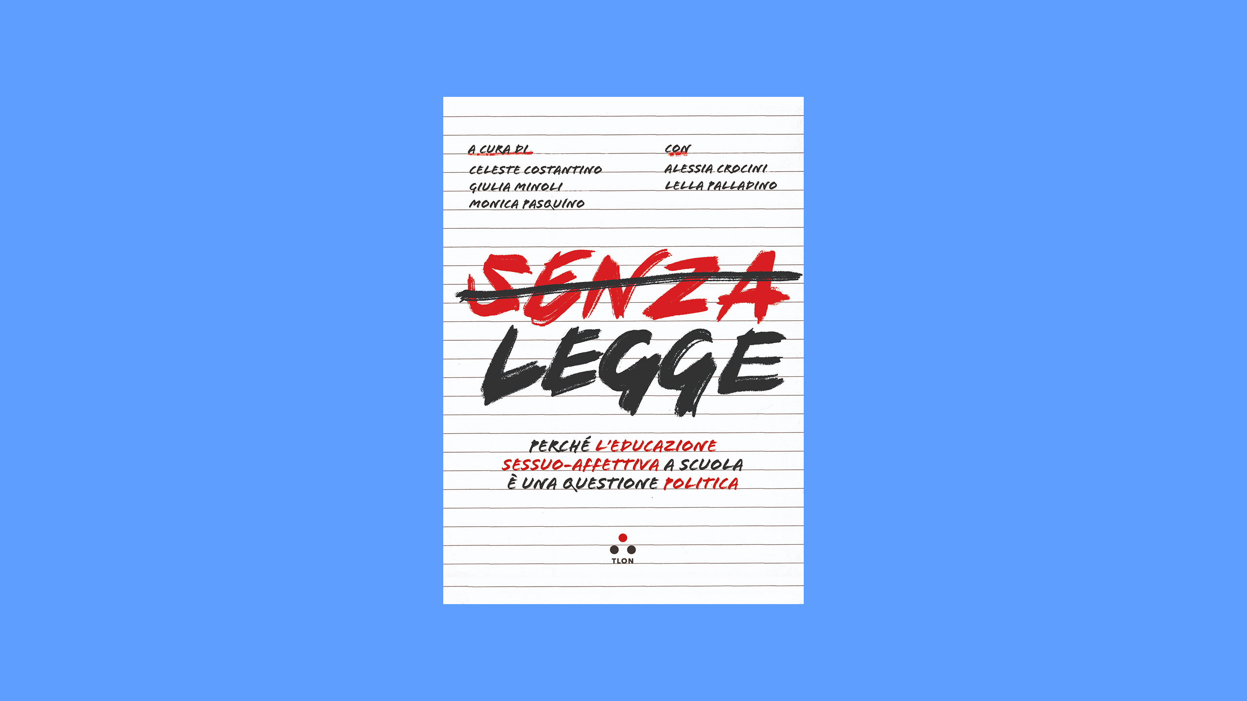 Presentazione del libro "Senza legge. Perché l’educazione sessuo-affettiva a scuola è una questione politica"