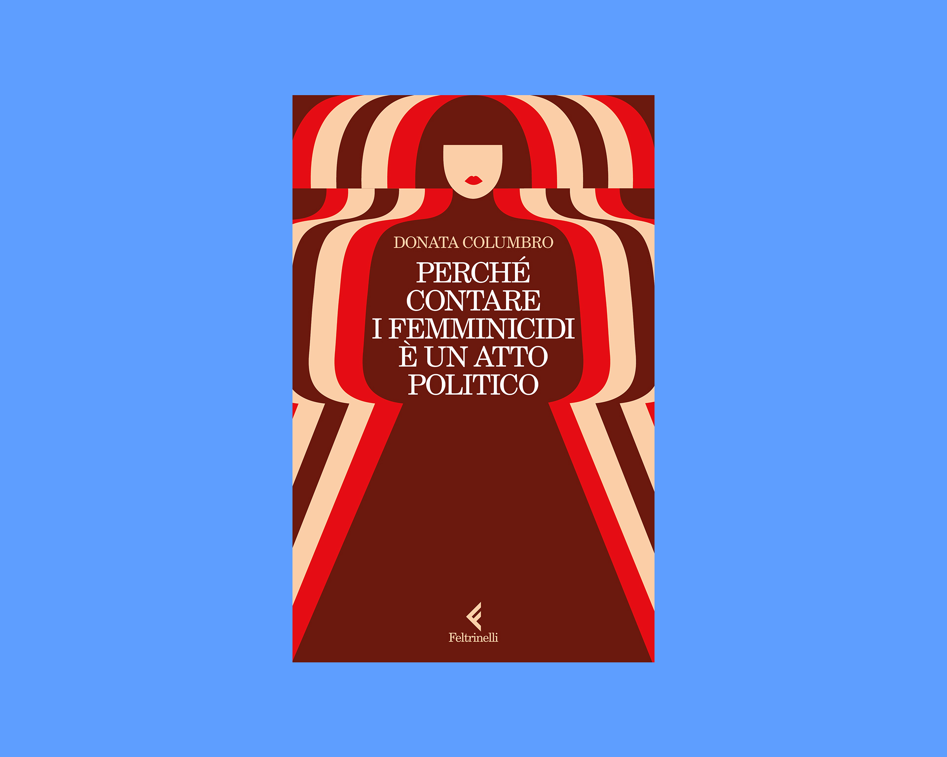 Donata Columbro, Perché contare i femminicidi è un atto politico (Feltrinelli, 2025)