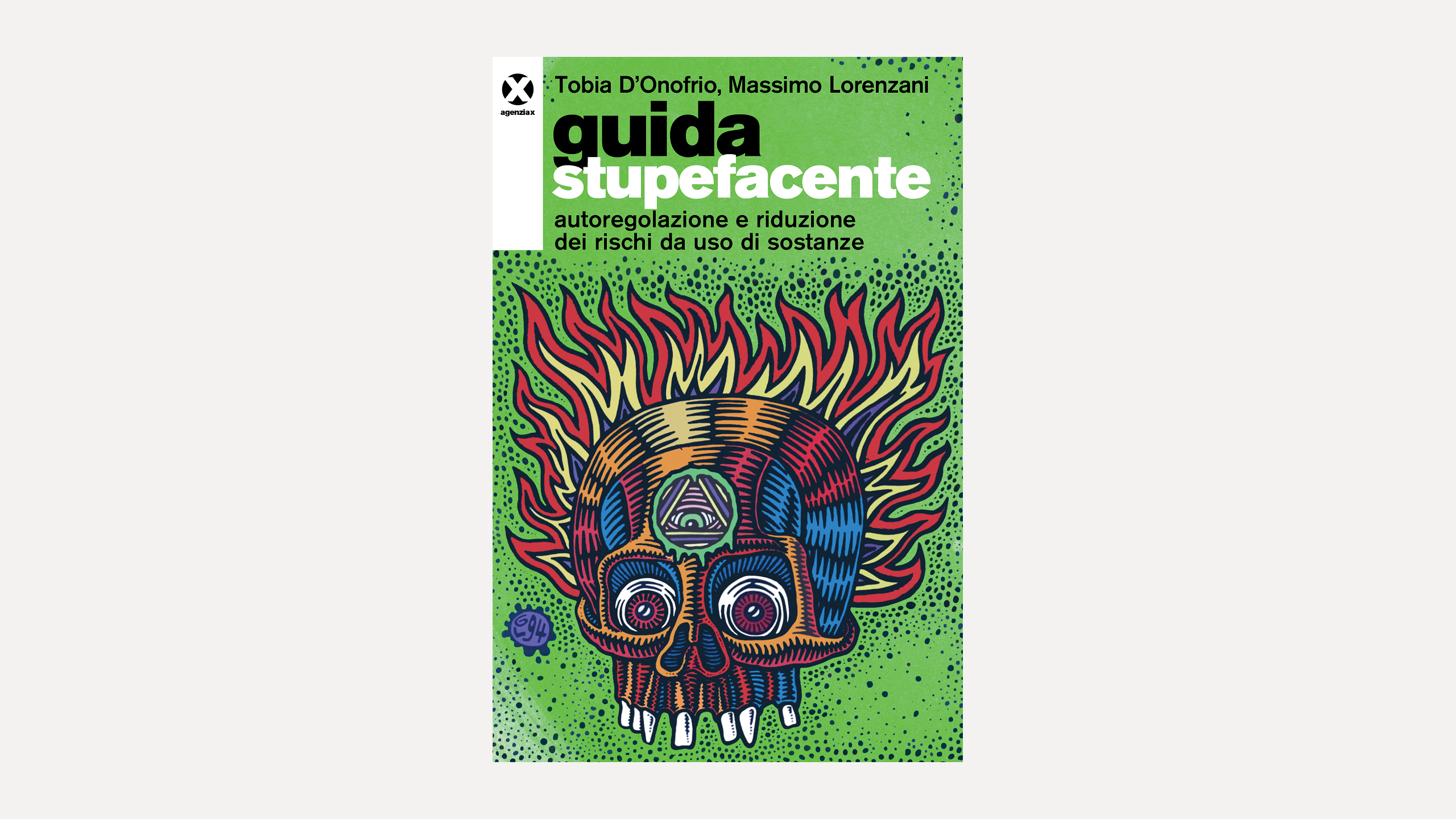 Guida stupefacente di Tobia D’Onofrio, Massimo Lorenzani (Agenzia X)