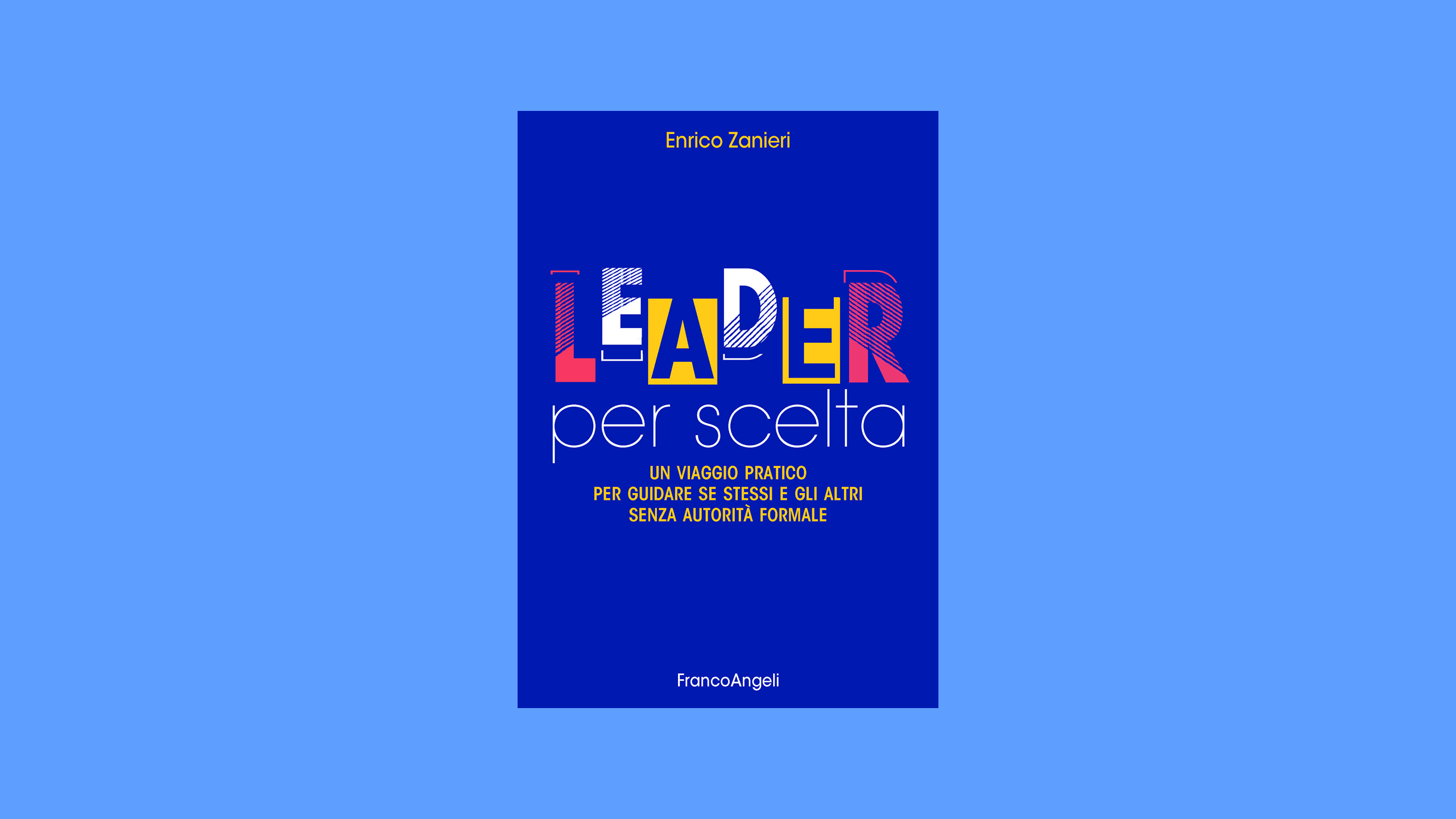 Enrico Zanieri presenta il suo ultimo libro "Leader per scelta" (Franco Angeli, 2025)