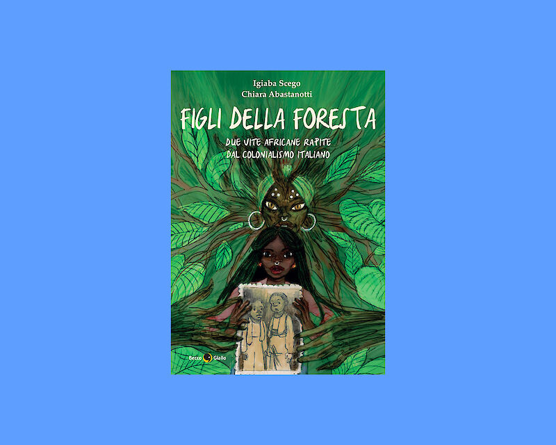 Figli della foresta. Due vite africane rapite dal colonialismo italiano (BeccoGiallo, 2026)