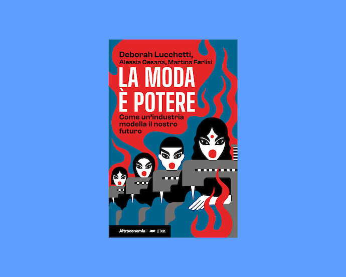 "La Moda &egrave; potere - Come un'industria modella il nostro futuro" (Altreconomia)