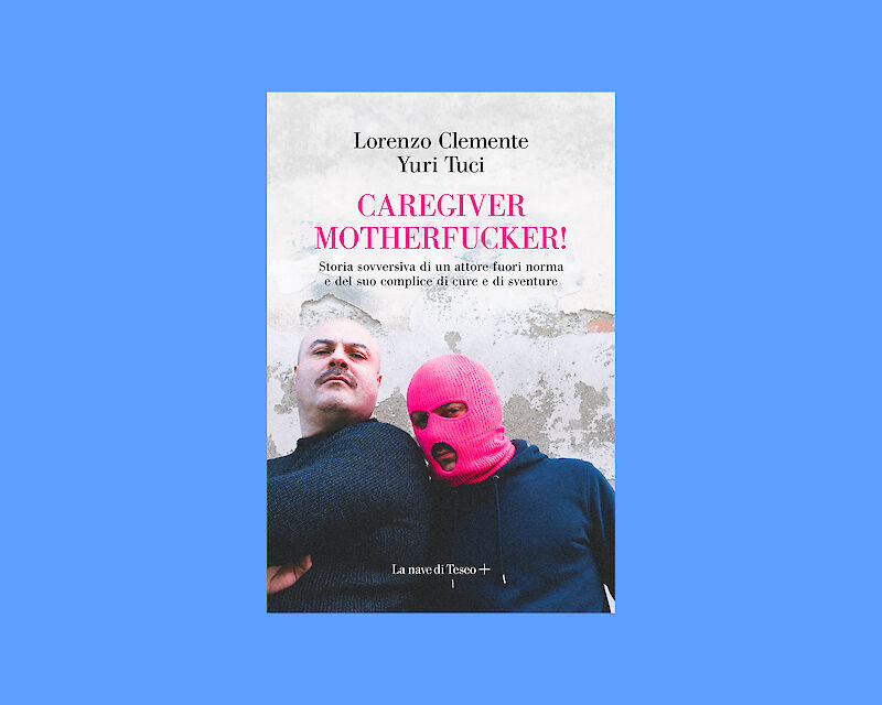 "Caregiver Motherfucker!" (La nave di Teseo, 2026)